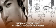 37 Vị trí nốt ruồi trên cơ thể nam giới có ý nghĩa gì