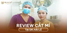 Khách hàng review cắt mí tại Dr.Hải Lê?