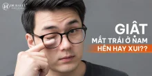 Mắt trái giật nam, nháy mắt trái nam là có điềm báo gì?