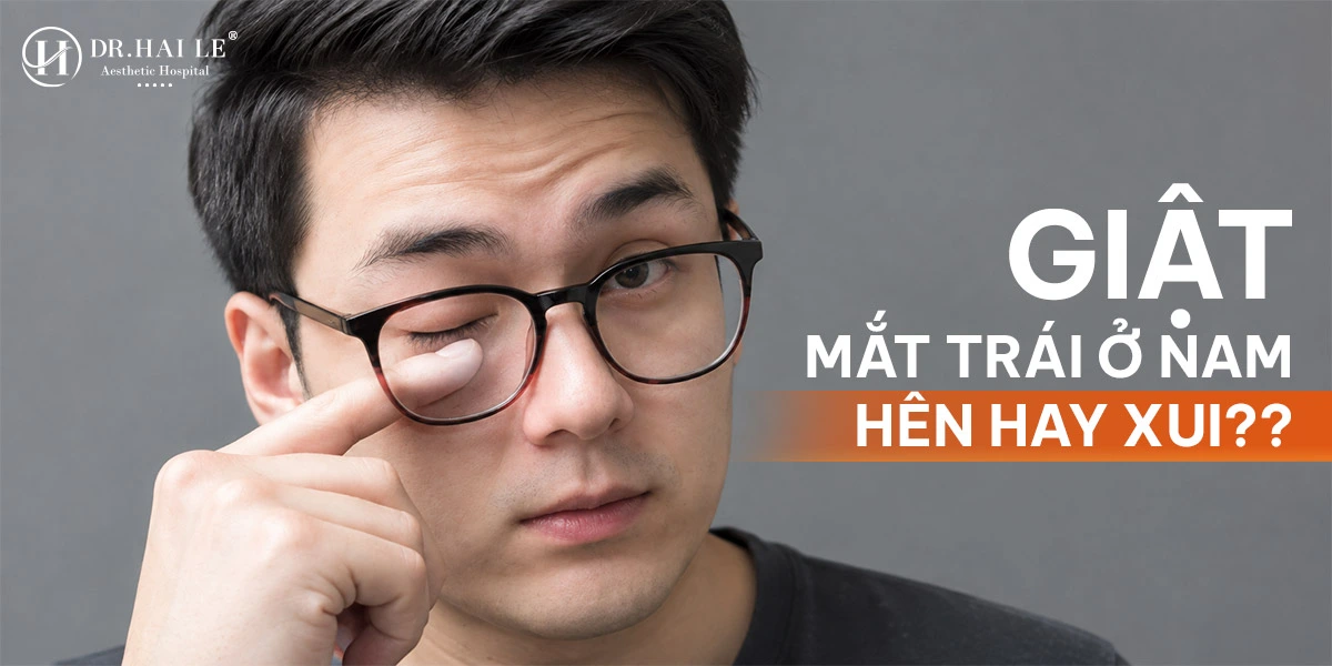 Mắt trái giật nam, nháy mắt trái nam là có điềm báo gì?