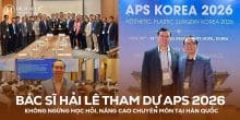 Bác sĩ Hải Lê tham dự APS 2026 tại Hàn Quốc