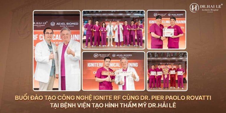 BUỔI ĐÀO TẠO CÔNG NGHỆ IGNITE RF CÙNG CHUYÊN GIA QUỐC TẾ DR. PIER PAOLO ROVATTI TẠI BỆNH VIỆN TẠO HÌNH THẨM MỸ DR.HẢI LÊ