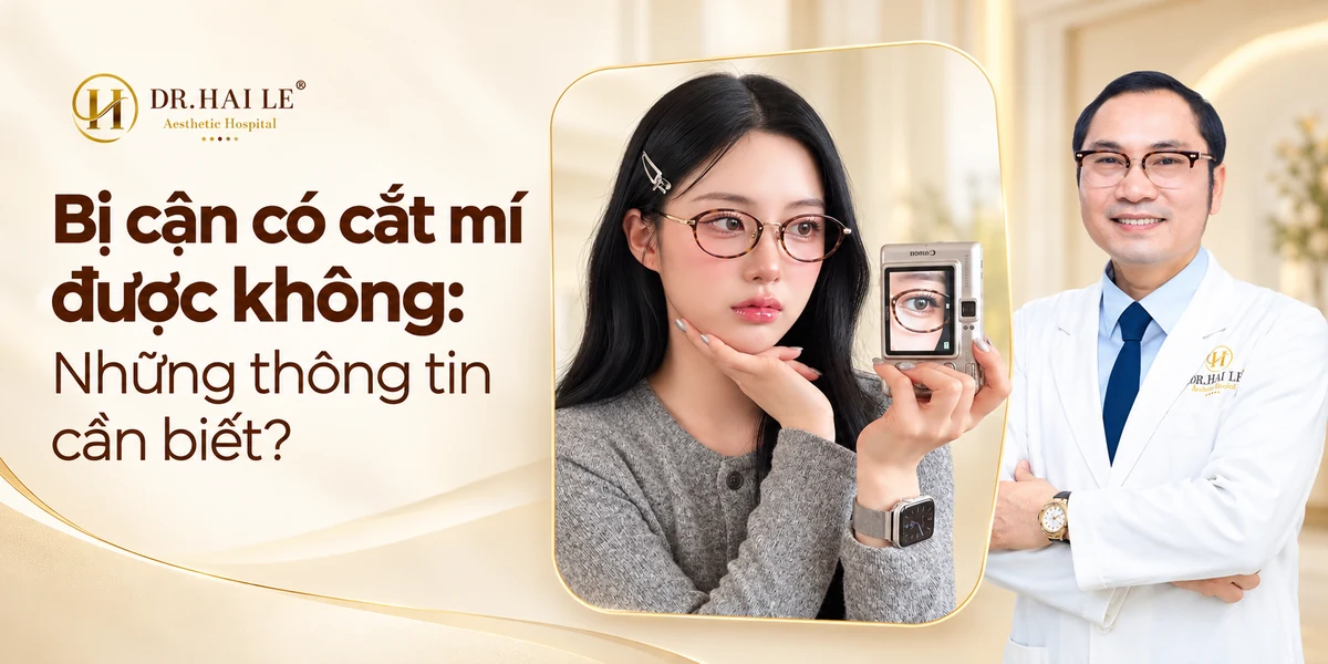 Bị cận có cắt mí được không: Những thông tin cần biết?