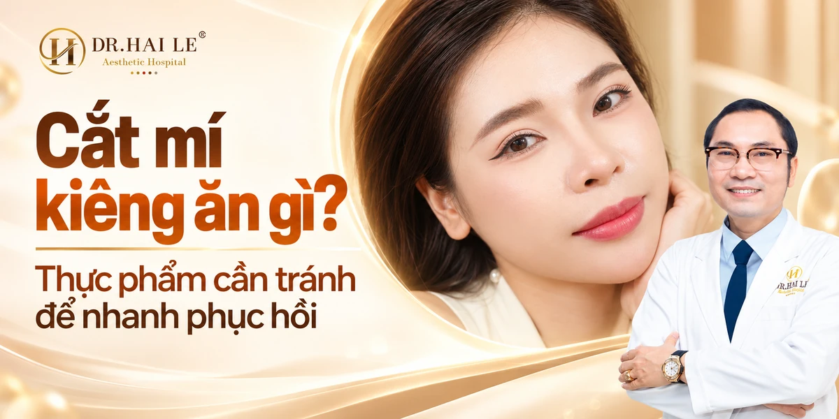 Cắt mí kiêng ăn gì? Thực phẩm cần tránh để nhanh phục hồi
