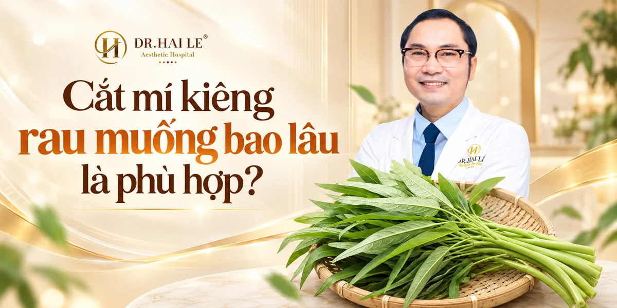Cắt mí kiêng rau muống bao lâu là phù hợp?