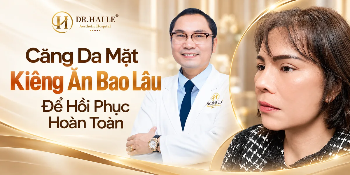 Căng da mặt kiêng ăn bao lâu để hồi phục hoàn toàn?