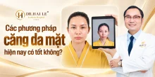 Các phương pháp căng da mặt hiện nay có tốt không?