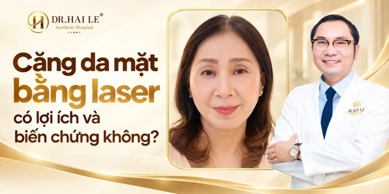 Căng da mặt bằng laser có lợi ích và biến chứng không?