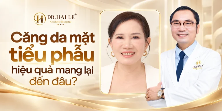 Căng da mặt tiểu phẫu hiệu quả mang lại đến đâu?